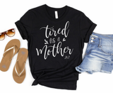 Tired As A Mother Graphic Tee