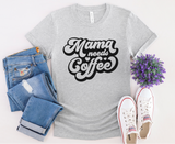 Mama Needs Coffee Tee