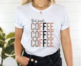 But First, Coffee Graphic Tee