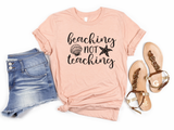 Beaching Not Teaching Graphic Tee
