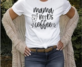 Mama Needs Coffee Graphic Tee