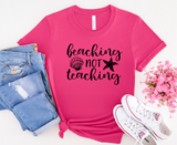 Beaching Not Teaching Graphic Tee