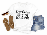 Beaching Not Teaching Graphic Tee