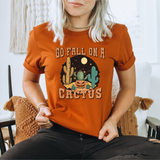Go Fall on a Cactus Graphic Tee