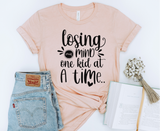 Losing My Mind One Kid At A Time Graphic Tee