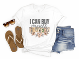 I Can Buy Myself Flowers Graphic Tee